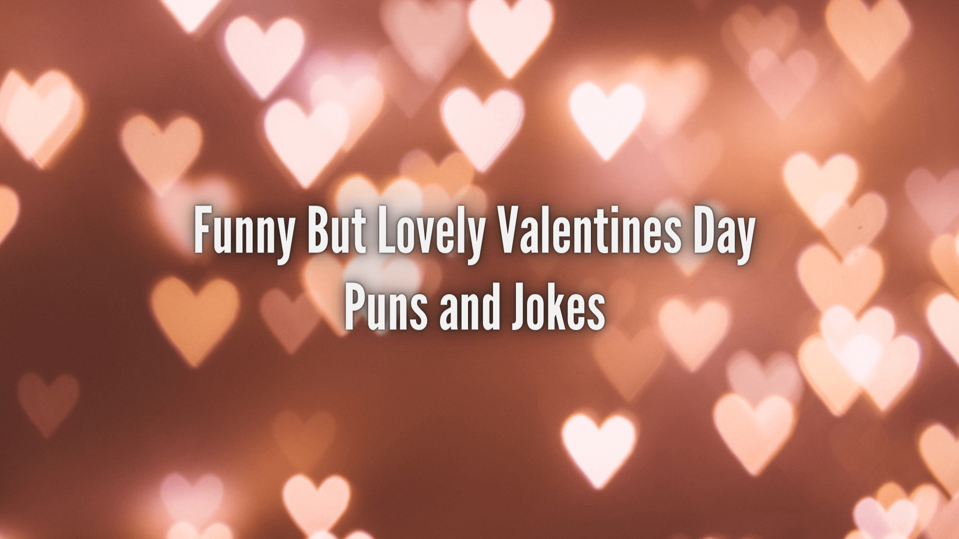 Funny But Lovely Valentines Day Puns and Jokes 2021
