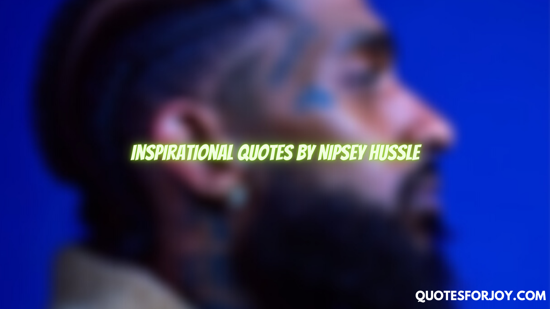 101 Truly Inspirational Quotes by Nipsey Hussle To Remember Lifetime