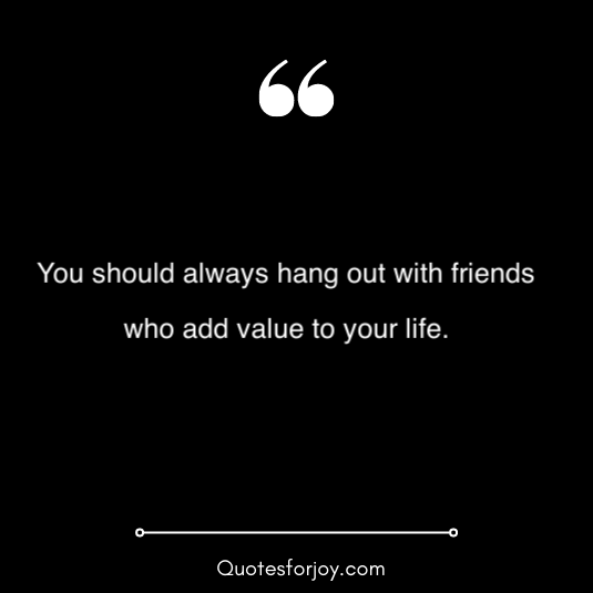 hangout with friends quotes 21