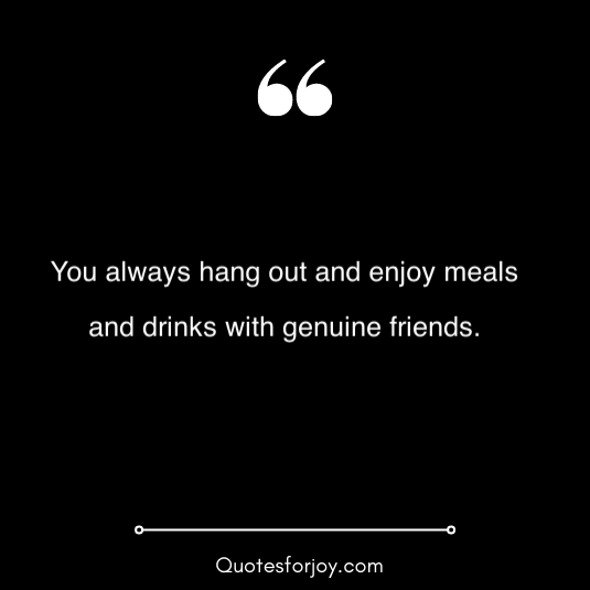 hangout with friends quotes 5