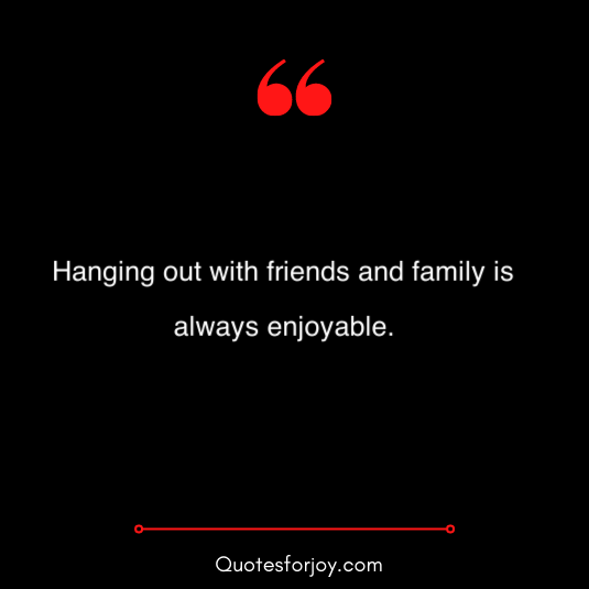 hangout with friends quotes 9