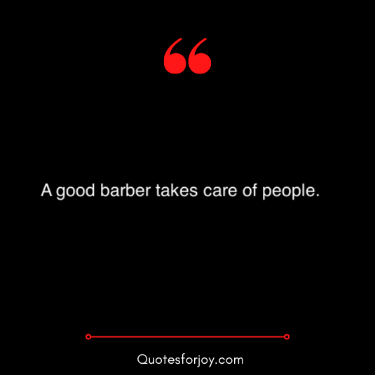 lovely and inspirational barber quotes 1