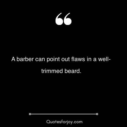 lovely and inspirational barber quotes 12