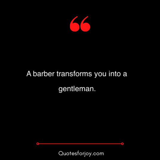 lovely and inspirational barber quotes 13