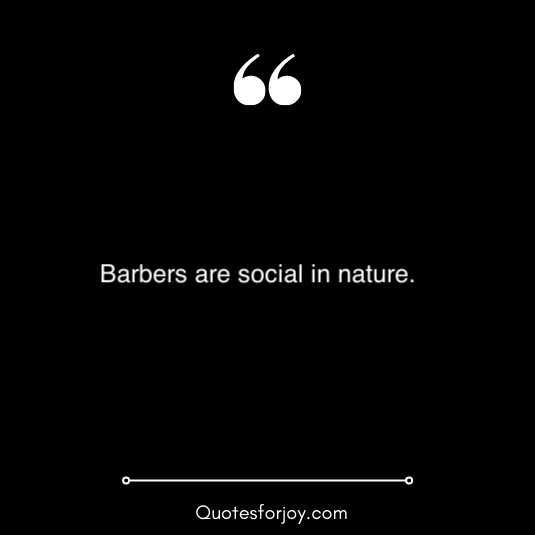 lovely and inspirational barber quotes 26