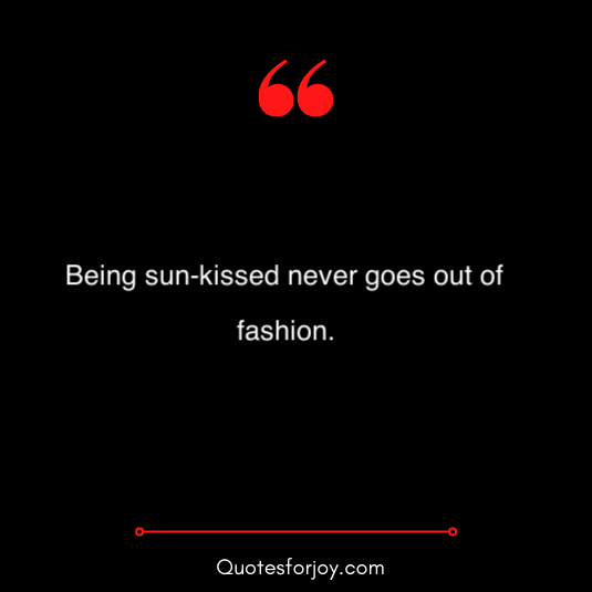 sun kissed quotes to remember 16