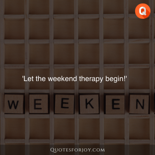Weekend Quotes 14