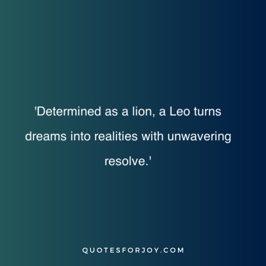 Quotes for the Leo Zodiac Sign 13