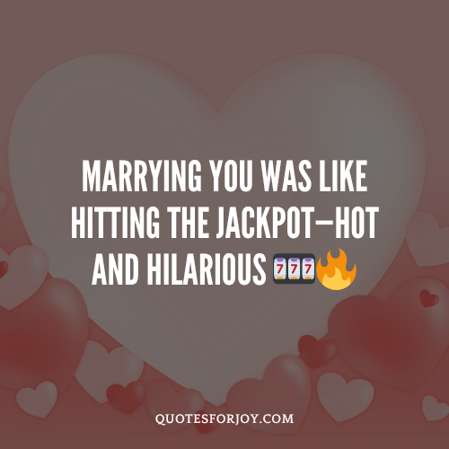 Flirty Husband one Liners