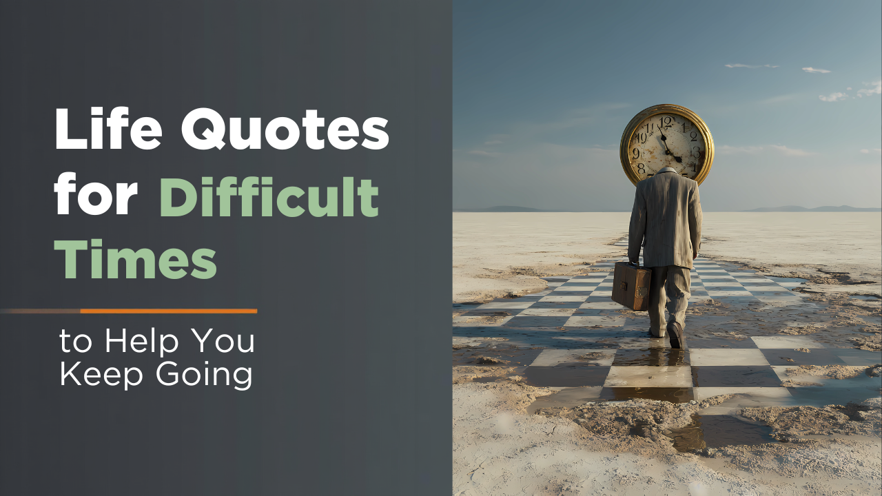 Life Quotes for Difficult Times